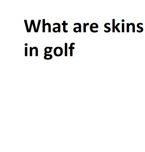 What are skins in golf