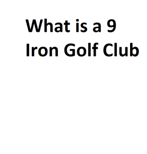 What is a 9 Iron Golf Club