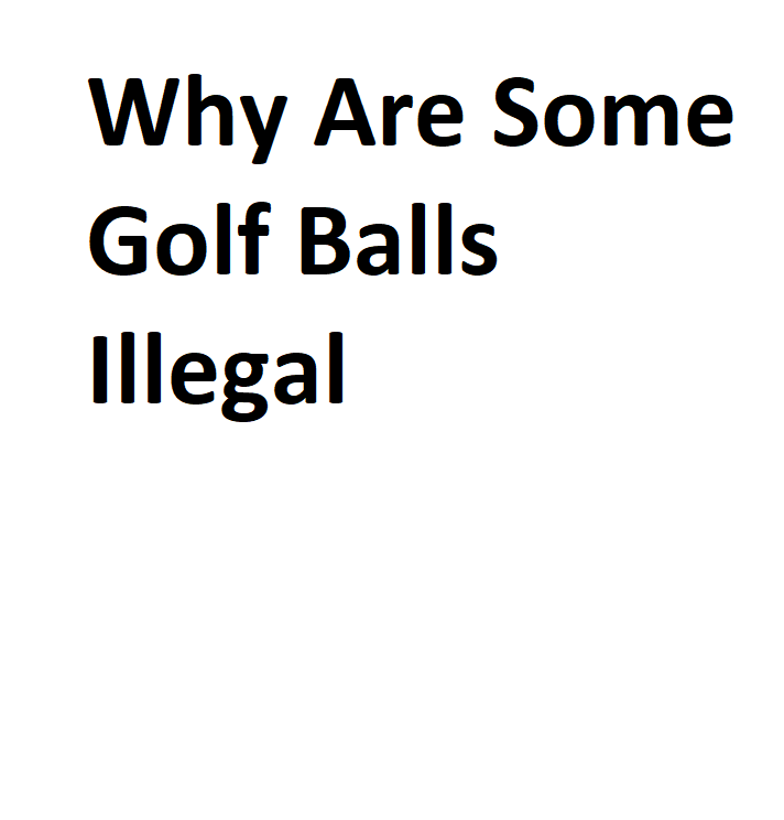 Why Are Some Golf Balls Illegal Complete Information