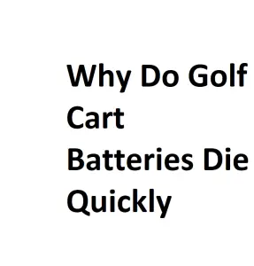 Why Do Golf Cart Batteries Die Quickly