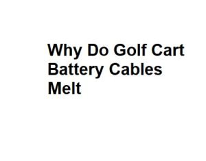 Why Do Golf Cart Battery Cables Melt