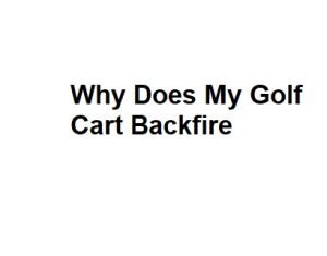 Why Does My Golf Cart Backfire