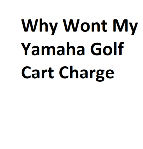 Why Wont My Yamaha Golf Cart Charge