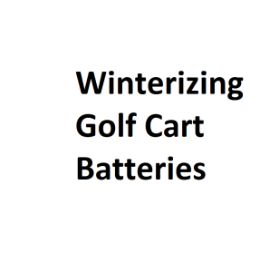 Winterizing Golf Cart Batteries