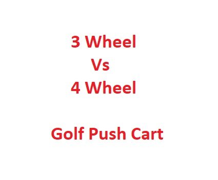 3 Wheel Vs 4 Wheel Golf Push Cart