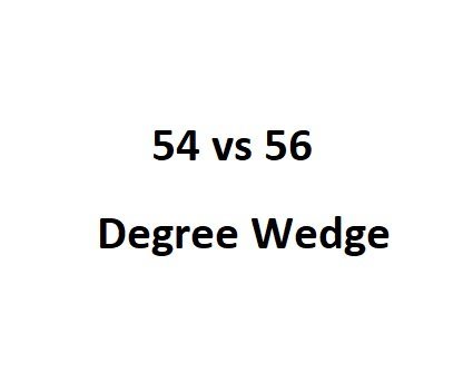 54 vs 56 Degree Wedge