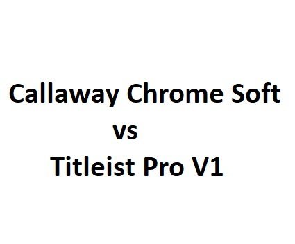 Callaway Chrome Soft vs Titleist Pro V1