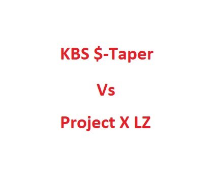 KBS $-Taper Vs Project X LZ