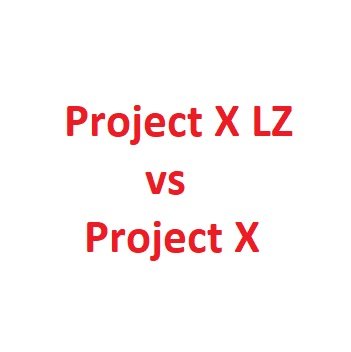 Project X LZ vs Project X