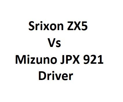 Srixon ZX5 Vs Mizuno JPX 921 Driver