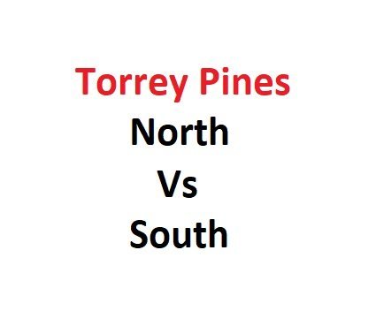 Torrey Pines North Vs South