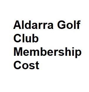 Aldarra Golf Club Membership Cost