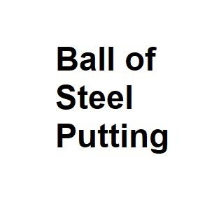 Ball of Steel Putting