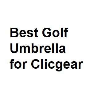 Best Golf Umbrella for Clicgear