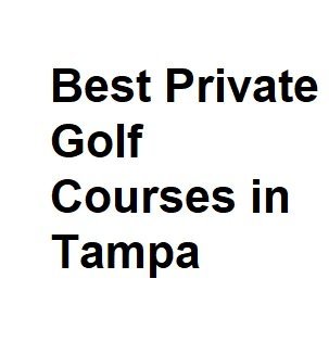 Best Private Golf Courses in Tampa