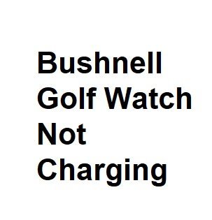 Bushnell Golf Watch Not Charging