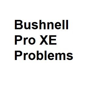 Bushnell Pro XE Problems