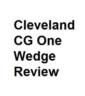 Cleveland CG One Wedge Review