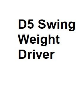 D5 Swing Weight Driver