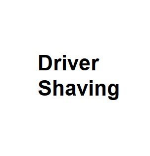 Driver Shaving