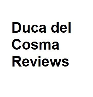 Duca del Cosma Reviews