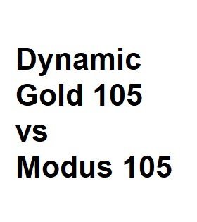 Dynamic Gold 105 vs Modus 105