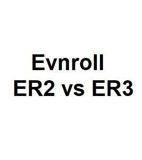 Evnroll ER2 vs ER3