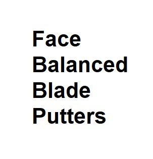 Face Balanced Blade Putters