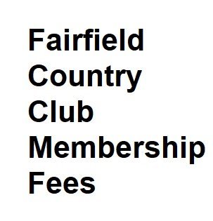 Fairfield Country Club Membership Fees