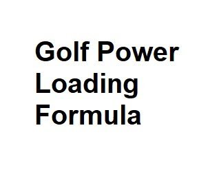 Golf Power Loading Formula