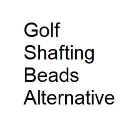 Golf Shafting Beads Alternative