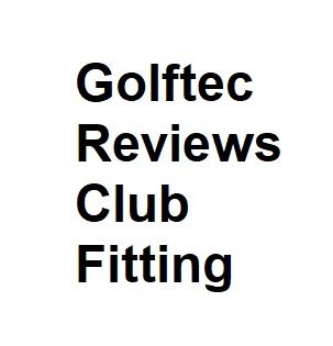 Golftec Reviews Club Fitting