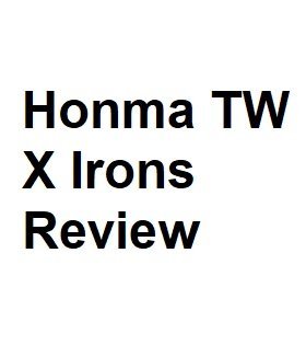 Honma TW X Irons Review