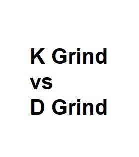 K Grind vs D Grind