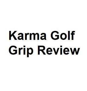 Karma Golf Grip Review