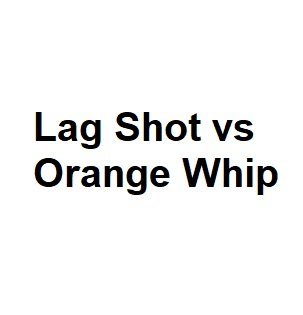 Lag Shot vs Orange Whip