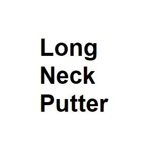 Long Neck Putter