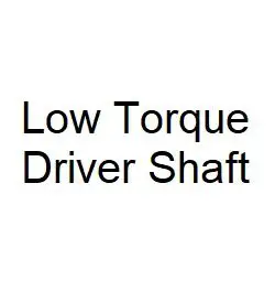 Low Torque Driver Shaft