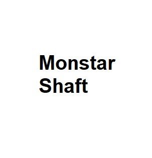 Monstar Shaft