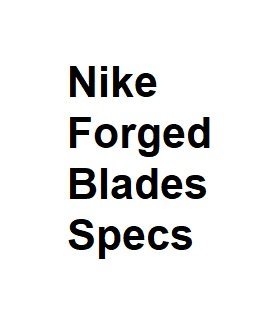 Nike Forged Blades Specs