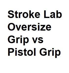 Odyssey Stroke Lab Oversize Grip vs Pistol Grip