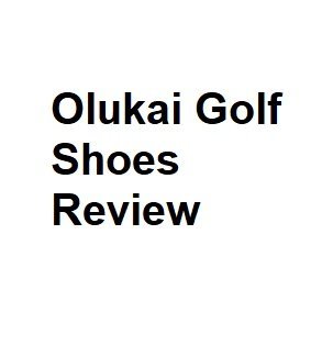 Olukai Golf Shoes Review