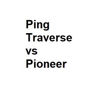 Ping Traverse vs Pioneer