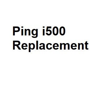 Ping i500 Replacement