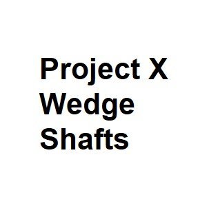 Project X Wedge Shafts