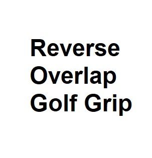 Reverse Overlap Golf Grip