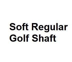 Soft Regular Golf Shaft