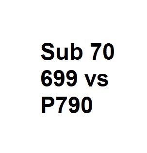 Sub 70 699 vs P790