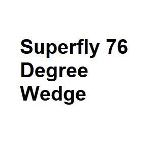 Superfly 76 Degree Wedge