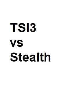 TSI3 vs Stealth